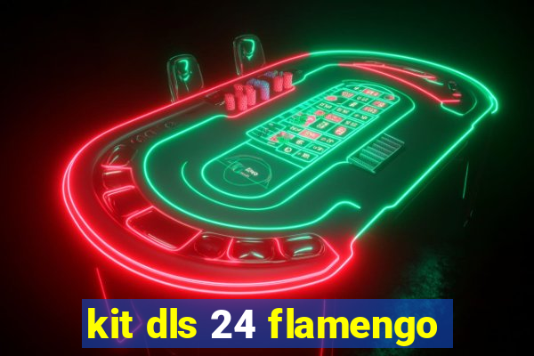 kit dls 24 flamengo
